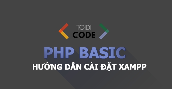 Bài 2: Hướng dẫn cài đặt xampp