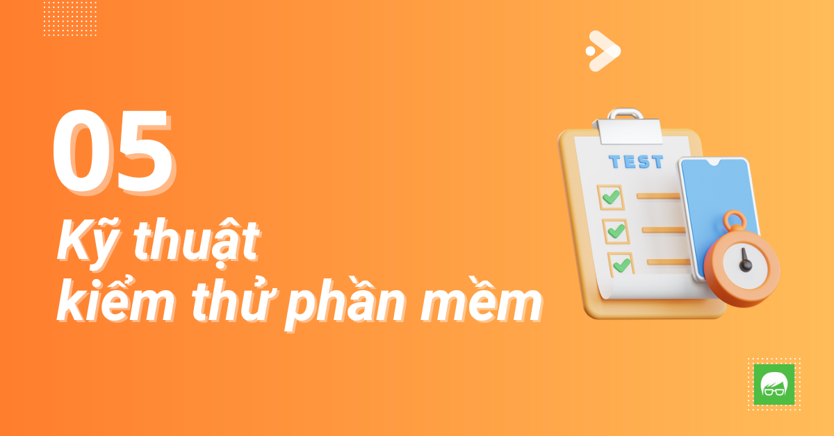 5 kỹ thuật kiểm thử phần mềm thường sử dụng